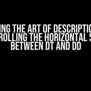 Mastering the Art of Description Lists: Controlling the Horizontal Space between dt and dd