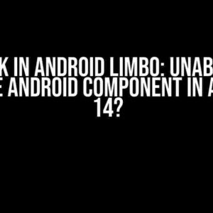 Stuck in Android Limbo: Unable to Disable Android Component in Android 14?