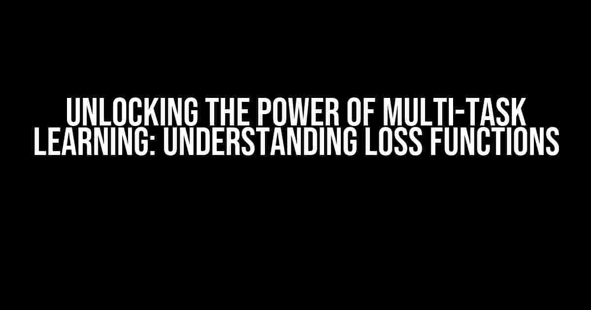 Unlocking the Power of Multi-Task Learning: Understanding Loss Functions