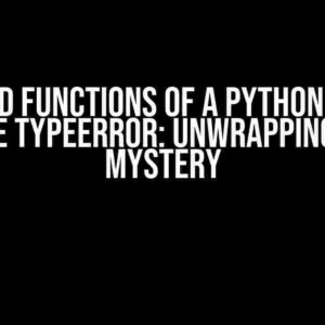 Wrapped Functions of a Python Module Raise TypeError: Unwrapping the Mystery